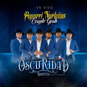 收聽La Oscuridad Norteña de Río Grande Zacatecas的Popurri Norteñas(Couple Goals)(En vivo)歌詞歌曲