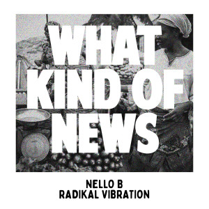 Album What Kind of News from Nello B