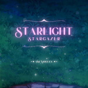 收聽Uki Violeta的Starlight, Stargazer歌詞歌曲