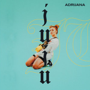 ดาวน์โหลดและฟังเพลง Juju (Explicit) พร้อมเนื้อเพลงจาก Adrijana