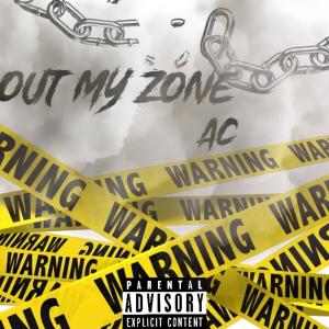 Listen to Out My Zone (Explicit) song with lyrics from AC
