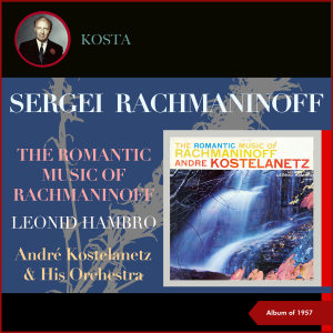 Album The Romantic Music of Rachmaninoff (Album of 1957) oleh Leonid Hambro