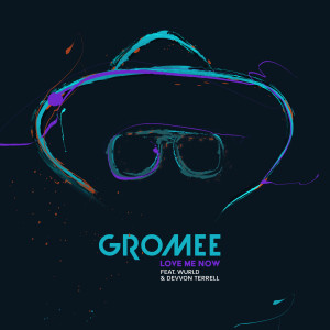 ดาวน์โหลดและฟังเพลง Love Me Now พร้อมเนื้อเพลงจาก Gromee