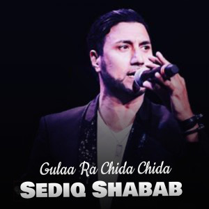 Dengarkan lagu Gulaa Ra Chida Chida nyanyian Sediq Shabab dengan lirik