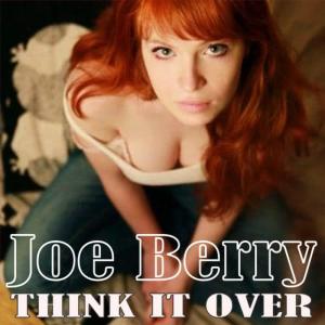 ดาวน์โหลดและฟังเพลง Think it Over พร้อมเนื้อเพลงจาก Joe Berry