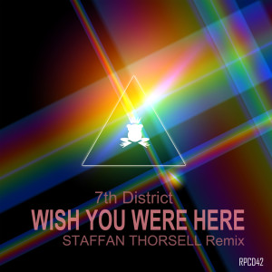 Dengarkan Wish You Were Here (Staffan Thorsell Remix) lagu dari 7th District dengan lirik