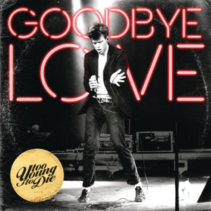 Too Young To Die的專輯Goodbye Love (EP)