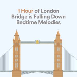 Hush Little Baby的專輯1 Hour of London Bridge is Falling Down Bedtime Melodies