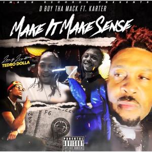 อัลบัม Make It Make Sense (feat. Karter) (Explicit) ศิลปิน D Boy tha Mack