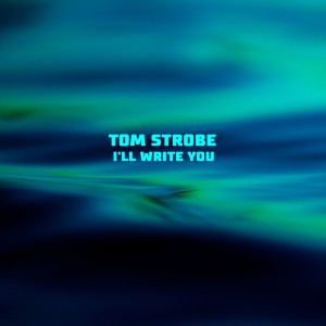 Tom Strobe的专辑I'll Write You