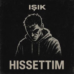 收聽Işık的HISSETTIM (Explicit)歌詞歌曲
