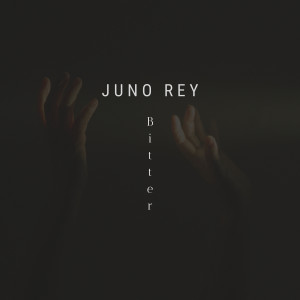 收听Juno Rey的Bitter歌词歌曲