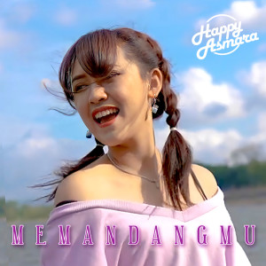 收听Happy Asmara的Memandangmu歌词歌曲