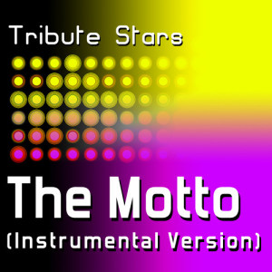 ดาวน์โหลดและฟังเพลง Drake feat. Lil Wayne - The Motto (Instrumental Version) พร้อมเนื้อเพลงจาก Tribute Stars