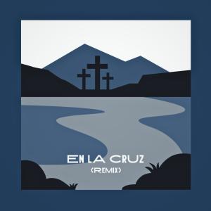 收聽Acercando El Cielo的En La Cruz (Marcus Gillespie Remix)歌詞歌曲