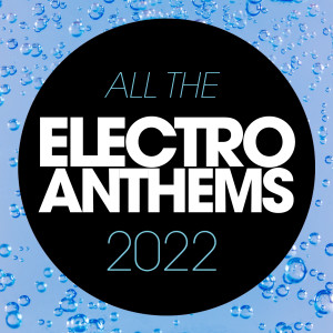 อัลบัม All The Electro 2022 Anthems ศิลปิน Various Artists