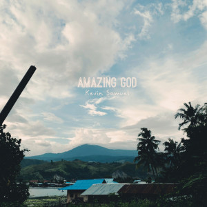 收听Kevin Samuel的Amazing God歌词歌曲