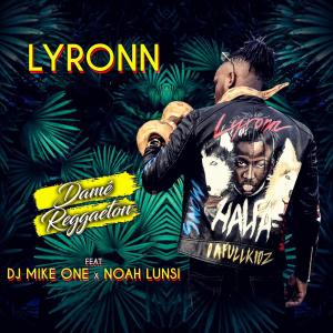 ดาวน์โหลดและฟังเพลง Damé Reggaeton(feat. DJ Mike One & Noah Lunsi) พร้อมเนื้อเพลงจาก Lyronn