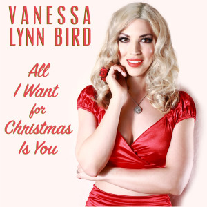 Dengarkan lagu All I Want for Christmas Is You nyanyian Vanessa Lynn Bird dengan lirik