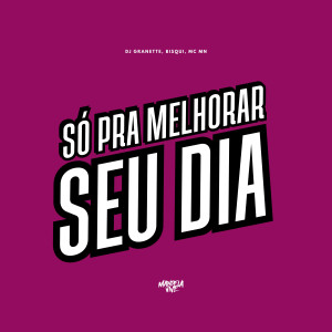 DJ Granette的專輯Só Pra Melhorar Seu Dia (Explicit)