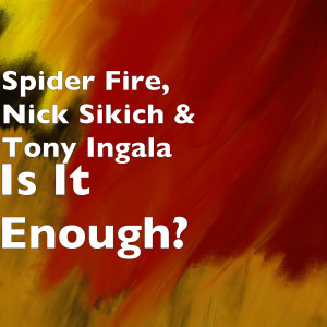Listen to Is It Enough? song with lyrics from Spider Fire