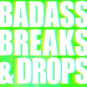 Album Badass Breaks and Drops from CDM Music