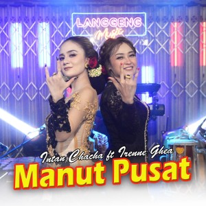 Dengarkan lagu Manut Pusat nyanyian Intan Chacha dengan lirik