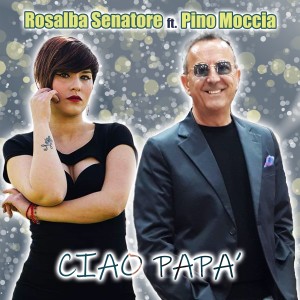 ดาวน์โหลดและฟังเพลง Ciao papà พร้อมเนื้อเพลงจาก Rosalba Senatore
