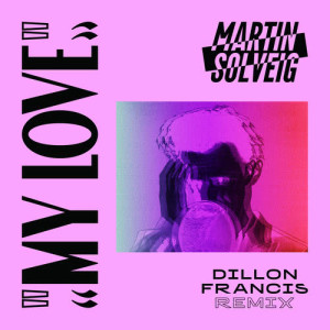 收聽Martin Solveig的My Love (Dillon Francis Remix)歌詞歌曲