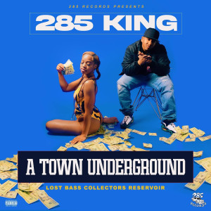 Album A Town Underground: Lost Bass Collectors Reservoir (Explicit) from 285 KING
