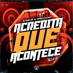 ดาวน์โหลดและฟังเพลง Acredita Que Acontece (Explicit) พร้อมเนื้อเพลงจาก Mc Flavinho JR