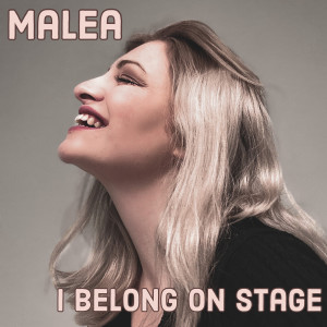 收聽Malea的I Belong on Stage歌詞歌曲