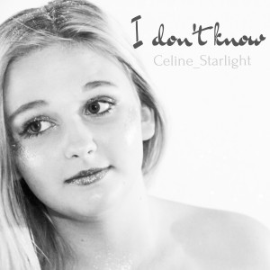 ดาวน์โหลดและฟังเพลง I Don't Know (Explicit) พร้อมเนื้อเพลงจาก Celine Starlight