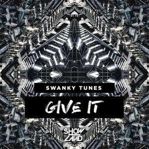 Dengarkan Give It lagu dari Swanky Tunes dengan lirik