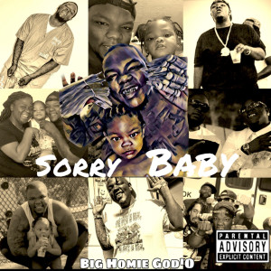 Listen to Sorry Baby (Explicit) song with lyrics from Big Homie God'O