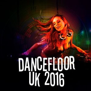 อัลบัม Dancefloor: Uk 2016 ศิลปิน Dancefloor Hits