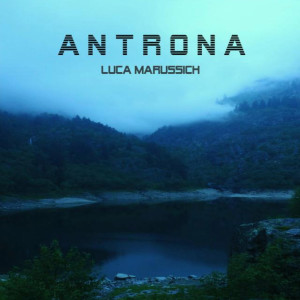 ดาวน์โหลดและฟังเพลง Antrona พร้อมเนื้อเพลงจาก Luca Marussich