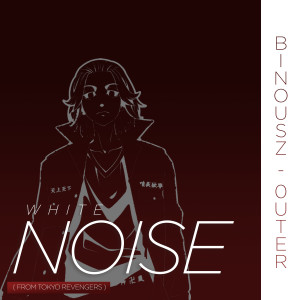 White Noise (from Tokyo Revengers) (Cover)