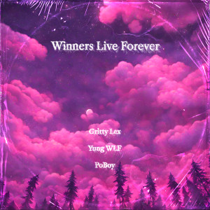 Winners Live Forever (Explicit) dari Gritty Lex