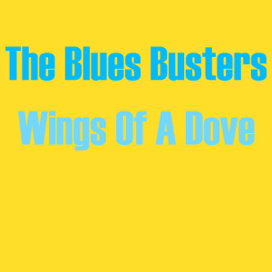 Album Wings Of A Dove oleh The Blues Busters