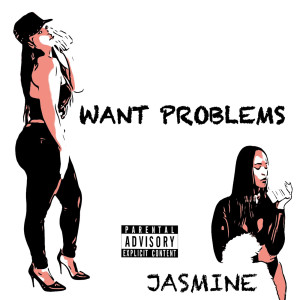 收聽Jasmine（歐美）的Want Problems (Explicit)歌詞歌曲