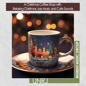 UNRJ的专辑A Christmas Coffee Shop with  Relaxing Christmas Jazz Music and Cafe Sounds (Smooth Jazz)