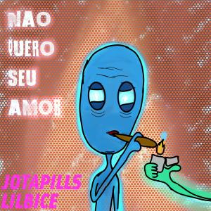 收聽JotaPills的NÃO QUERO SEU AMOR歌詞歌曲