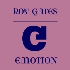 ดาวน์โหลดและฟังเพลง Emotion พร้อมเนื้อเพลงจาก Roy Gates