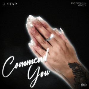 J.Star的专辑Commend You (Explicit)