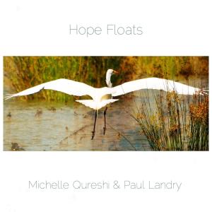 Listen to Hope Floats song with lyrics from Michelle Qureshi