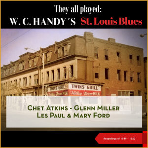 Album They all played: W.C. Handy's St. Louis Blues (Recordings of 1949 - 1953) oleh Les Paul & Mary Ford
