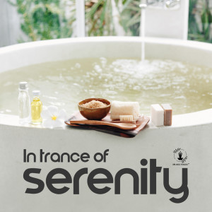 Album In Trance of Serenity - Your Relaxation Ritual oleh Spa Music Paradise