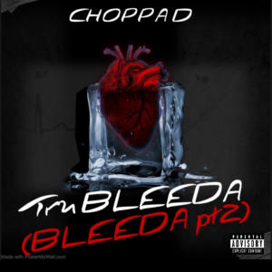 Choppa D的專輯Tru BLEEDA (BLEEDA pt. 2) [Explicit]