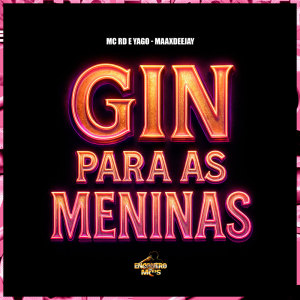 收聽MC RD的Gin Para as Meninas (Explicit)歌詞歌曲
